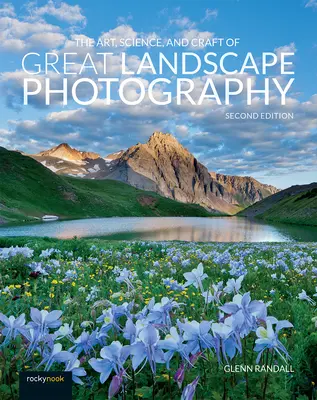 L'art, la science et l'artisanat de la grande photographie de paysage - The Art, Science, and Craft of Great Landscape Photography