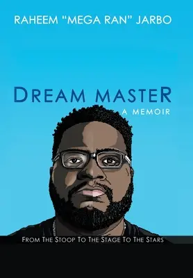 Maître des rêves : un mémoire : Du trottoir à la scène et aux étoiles - Dream Master: a Memoir: From the Stoop to the Stage to the Stars