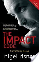 Le code de l'impact : Vivez la vie que vous méritez - The Impact Code: Live the Life You Deserve