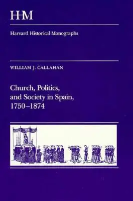 Église, politique et société en Espagne, 1750-1874 - Church, Politics, and Society in Spain, 1750-1874