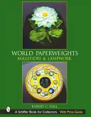 Presse-papiers du monde : Millefiori et Lampwork - World Paperweights: Millefiori & Lampwork