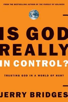 Dieu a-t-il vraiment le contrôle ? Faire confiance à Dieu dans un monde de souffrance - Is God Really in Control?: Trusting God in a World of Hurt