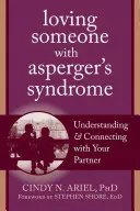 Aimer une personne atteinte du syndrome d'Asperger : Comprendre et se rapprocher de son partenaire - Loving Someone with Asperger's Syndrome: Understanding and Connecting with Your Partner