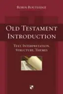 Introduction à l'Ancien Testament : Texte, interprétation, structure, thèmes - Old Testament Introduction: Text, Interpretation, Structure, Themes