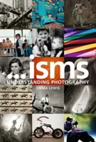 Isms : Comprendre la photographie - Isms: Understanding Photography