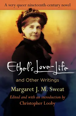 La vie amoureuse d'Ethel et autres écrits - Ethel's Love-Life and Other Writings