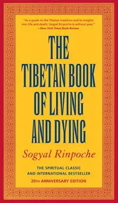 Le livre tibétain de la vie et de la mort : Le classique spirituel et le best-seller international : édition du 25e anniversaire - The Tibetan Book of Living and Dying: The Spiritual Classic & International Bestseller: 25th Anniversary Edition