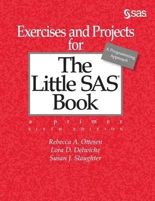 Exercices et projets pour le Petit livre des SAS, sixième édition - Exercises and Projects for The Little SAS Book, Sixth Edition