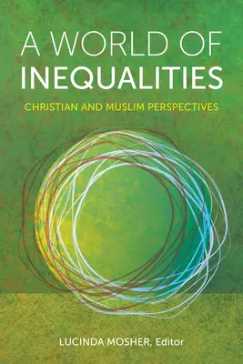 Un monde d'inégalités : Perspectives chrétiennes et musulmanes - World of Inequalities: Christian and Muslim Perspectives