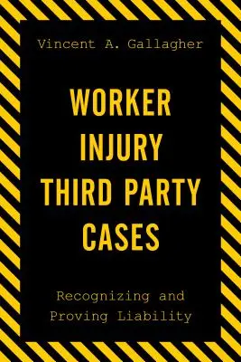 Blessures de travailleurs causées par des tiers : Reconnaître et prouver la responsabilité - Worker Injury Third Party Cases: Recognizing and Proving Liability
