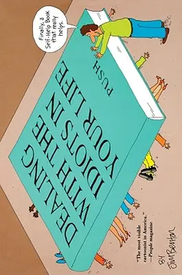 Faire face aux idiots dans votre vie : Un roman d'Hollywood - Dealing with the Idiots in Your Life: A Novel of Hollywood