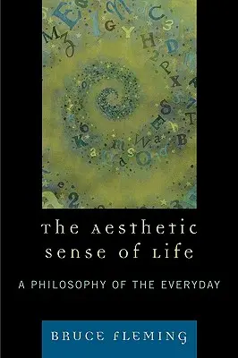 Le sens esthétique de la vie : Une philosophie du quotidien - The Aesthetic Sense of Life: A Philosophy of the Everyday