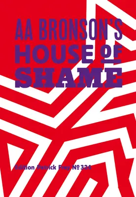 AA Bronson : La maison de la honte de AA Bronson - AA Bronson: AA Bronson's House of Shame