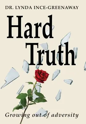 Hard Truth : Grandir dans l'adversité - Hard Truth: Growing out of Adversity