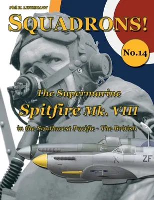 Le Supermarine Spitfire Mk. VIII : dans le Pacifique Sud-Ouest - Les Britanniques - The Supermarine Spitfire Mk. VIII: in the Southwest Pacific - The British