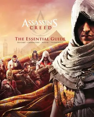 Assassin's Creed : Le Guide Essentiel - Assassin's Creed: The Essential Guide