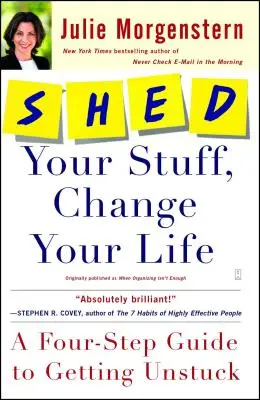 Débarrassez-vous de vos affaires, changez votre vie : Un guide en quatre étapes pour se débloquer - Shed Your Stuff, Change Your Life: A Four-Step Guide to Getting Unstuck