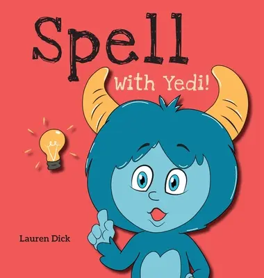 L'orthographe avec Yedi : (3-5 ans) Entraîne-toi avec Yedi ! (Orthographe, Alphabet, A-Z) - Spell With Yedi!: (Ages 3-5) Practice With Yedi! (Spelling, Alphabet, A-Z)