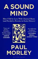 Sound Mind - Comment je suis tombé amoureux de la musique classique (et j'ai décidé de réécrire toute son histoire) - Sound Mind - How I Fell in Love with Classical Music (and Decided to Rewrite its Entire History)