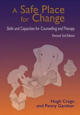 Un lieu sûr pour le changement, 2e édition révisée : Skills and Capabilities for Counselling and Therapy (Compétences et aptitudes pour le conseil et la thérapie) - A Safe Place for Change, Revised 2nd Edition: Skills and Capabilities for Counselling and Therapy