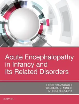 Encéphalopathie et encéphalite aiguës du nourrisson et troubles apparentés - Acute Encephalopathy and Encephalitis in Infancy and Its Related Disorders