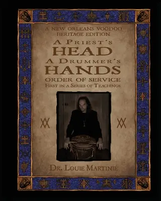 La tête d'un prêtre, les mains d'un batteur : Le vaudou de la Nouvelle-Orléans : Ordre de service - A Priest's Head, A Drummer's Hands: New Orleans Voodoo: Order of Service