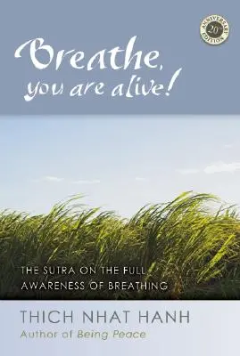 Respirez, vous êtes vivants ! Le soutra de la pleine conscience de la respiration - Breathe, You Are Alive!: The Sutra on the Full Awareness of Breathing