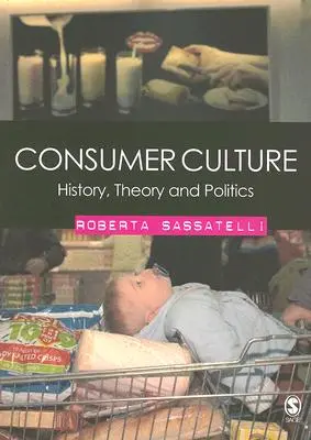 Culture de la consommation : Histoire, théorie et politique - Consumer Culture: History, Theory and Politics