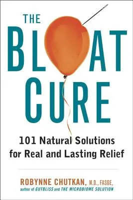 The Bloat Cure : 101 Natural Solutions for Real and Lasting Relief (La cure des ballonnements : 101 solutions naturelles pour un soulagement réel et durable) - The Bloat Cure: 101 Natural Solutions for Real and Lasting Relief