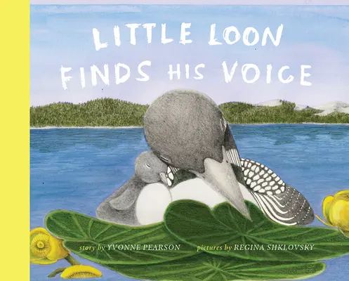 Le petit huard trouve sa voix - Little Loon Finds His Voice