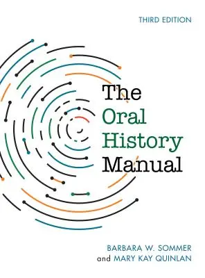 Manuel d'histoire orale, troisième édition - The Oral History Manual, Third Edition
