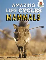 Mammifères - Cycles de vie étonnants - Mammals - Amazing Life Cycles