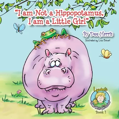 Je ne suis pas un hippopotame, je suis une petite fille, Livre 1 - I am Not a Hippopotamus, I am a Little Girl, Book 1