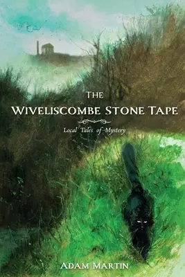 La bande de pierre de Wiveliscombe : Histoires locales de mystère - The Wiveliscombe Stone Tape: Local Tales of Mystery