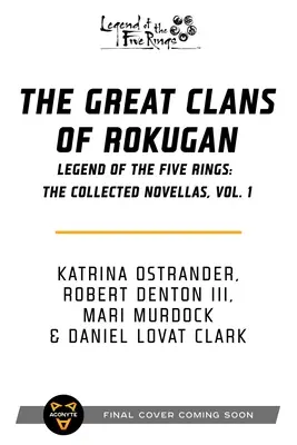 Les Grands Clans de Rokugan : La légende des cinq anneaux : Le recueil de nouvelles, vol. 1 - The Great Clans of Rokugan: Legend of the Five Rings: The Collected Novellas, Vol. 1