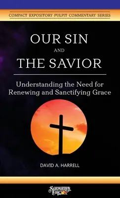 Notre péché et le Sauveur : Comprendre le besoin d'une grâce rénovatrice et sanctifiante - Our Sin and the Savior: Understanding the Need for Renewing and Sanctifying Grace