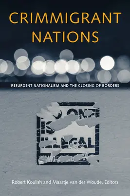 Crimmigrant Nations : La résurgence du nationalisme et la fermeture des frontières - Crimmigrant Nations: Resurgent Nationalism and the Closing of Borders