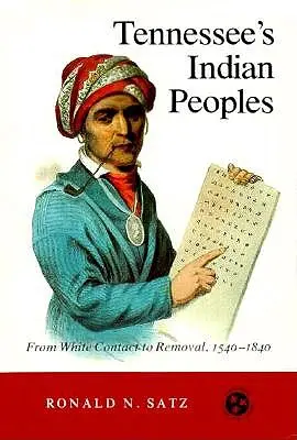 Les peuples indiens du Tennessee : Du contact avec les Blancs à l'expulsion 1540-1840 - Tennessee's Indian Peoples: From White Contact to Removal 1540-1840