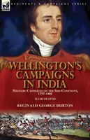 Les campagnes de Wellington en Inde : Campagnes militaires sur le sous-continent, 1797-1805 - Wellington's Campaigns in India: Military Campaigns on the Sub-Continent, 1797-1805