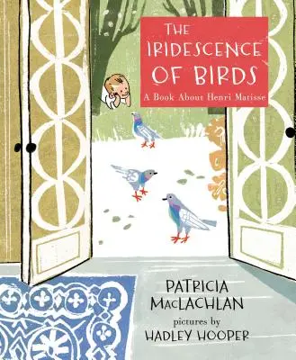 L'irisation des oiseaux : Un livre sur Henri Matisse - The Iridescence of Birds: A Book about Henri Matisse