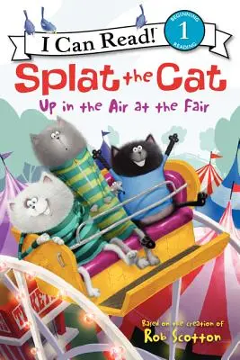 Splat le chat : En l'air à la foire - Splat the Cat: Up in the Air at the Fair