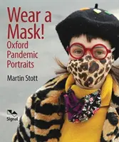 Portez un masque ! - Les portraits pandémiques d'Oxford - Wear A Mask! - Oxford's Pandemic Portraits