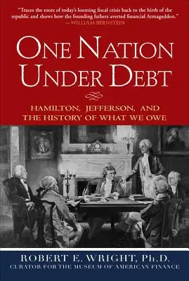 Une nation endettée : Hamilton, Jefferson et l'histoire de nos dettes - One Nation Under Debt: Hamilton, Jefferson, and the History of What We Owe