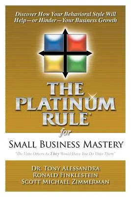 La règle de platine pour la maîtrise des petites entreprises - The Platinum Rule for Small Business Mastery