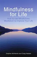 Mindfulness for Life - Comment utiliser la méditation de pleine conscience pour améliorer votre vie - Mindfulness for Life - How to Use Mindfulness Meditation to Improve Your Life