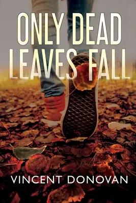 Seules les feuilles mortes tombent - Only Dead Leaves Fall