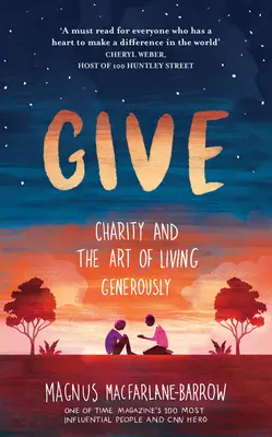 Donner : La charité et l'art de vivre généreusement - Give: Charity and the Art of Living Generously