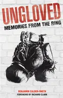 Ungloved - Memories from the Ring (en anglais) - Ungloved - Memories from the Ring