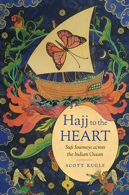 Hajj to the Heart : Voyages soufis à travers l'océan Indien - Hajj to the Heart: Sufi Journeys Across the Indian Ocean