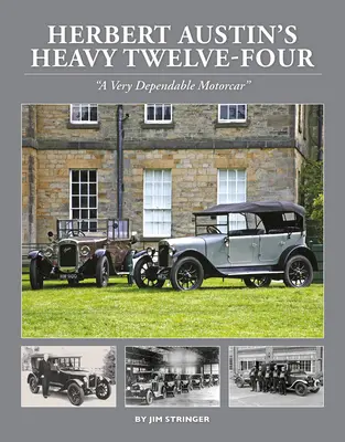 Le Heavy Twelve-Four de Herbert Austin - « Une voiture très fiable ». - Herbert Austin's Heavy Twelve-Four - 